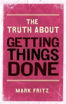 The Truth About Getting Things Done (New) von Fritz, Mark | Buch | Zustand gut - Bild 1 von 2