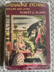 Grenadine Etching: Her Life and Loves by Robert C. Ruark (1947, Cloth HCDJ) - Picture 1 of 16