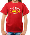 Don'T Worry It's a CARLOS Thing Kids T-Shirt - Surname Custom Name Family