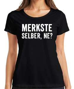 Merkste selber ne lustig frech sarkastisch Statement Humor Spruch Damen T-Shirt - Bild 1 von 45