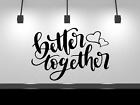 Better Together Romantic Decal Sticker Vinyl Family 13" X 20"