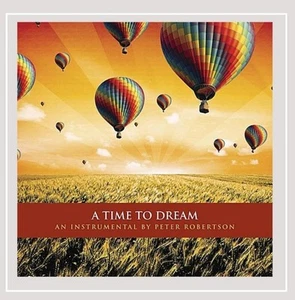 Peter Robertson Time to Dream (An Instrumental) (CD) - Zdjęcie 1 z 1