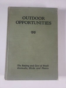 Outdoor Opportunities Raising & Care of Small Animals Birds Plants Book 1927 - Picture 1 of 7
