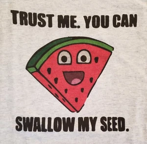 Trust Me You Can Swallow My Seed Watermelon Humor T Shirt Size Small Sm S - Picture 1 of 2