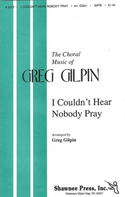I Couldn’t Hear Nobody Pray Greg Gilpin SATB Coro Espiritual Shawnee Press Foto 1 de 2