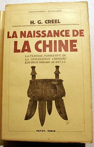 CHINE/NAISSANCE DE LA../H.G.CREEL/ED PAYOT/1937/PERIODE FORMATIVE/1400-600 BC - Imagen 1 de 1