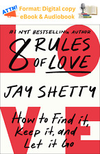 8 Rules of Love: How to Find It, Keep It, and Let It Go by Jay Shetty 2023