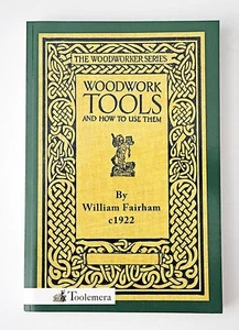 WOODWORK TOOLS AND HOW TO USE THEM by William Fairham c1922 REPRINT Collectible - Picture 1 of 11