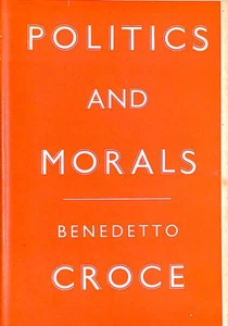 Politics And Morals Translated By Salvatore J. Castiglione by Croce, Benedetto - Imagen 1 de 1
