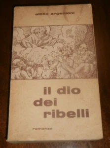 Attilio Argentoni - IL DIO DEI RIBELLI - VERONA 1961 - Autografato - Imagen 1 de 9