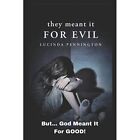 They Meant It for Evil!: But....God Meant it for GOOD! - Paperback NEW Penningto
