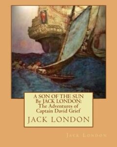 A SON OF THE SUN By JACK LONDON: The Adventures. London<|