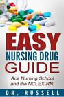 EASY Nursing Drug Guide (Ace Nursing School and the NCLEX!) : + Bonus...