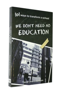 We don't need no education. 101 ways to transform a school by Trevor Averre-Bees - Bild 1 von 1