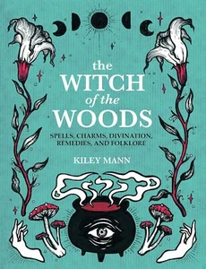 The Witch of The Woods: Spells, charms, divination, remedies, and folklore [hard - Picture 1 of 1