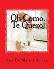Oh Como Te Quero: rev.Dr.Mary J Rincon von Mary J. Rincon (Spanisch) Taschenbuch Boo