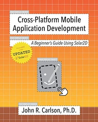 Cross-Platform Mobile Application Development: A Begi... by Carlson Ph.D., John  - Image 1 of 2