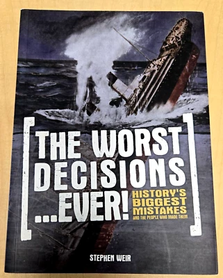 The Worst Decisions...Ever: Stephen Weir. Sterling Publishing. 2017 - Image 1 of 4