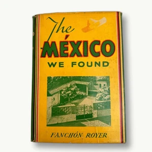 The Mexico We Found by Fanchon Royer Illustrated Travel Hardcover Vintage 1948 - Imagen 1 de 8