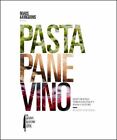 Pasta, Pane, Vino: Deep Travels Through Italy's Food Culture [Roads & Kingdoms P
