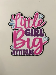 Little Girl Big Attitude Handmade Scrapbook Title Paper Pieced Die Cut - Picture 1 of 1