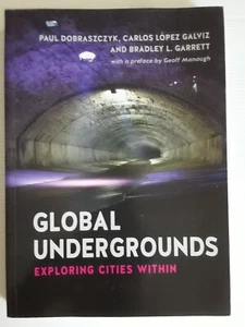 Global Undergrounds Exploring Cities within Urban Subterrane Curiosity Paperback - Bild 1 von 16
