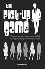 The Pick-Up Game: The Proven Way To Become Skilled At By King, Robert 1908170972