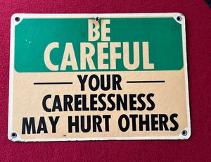 BE CAREFUL YOUR CARELESSNESS MAY HURT OTHERS nos Sign - Picture 1 of 6