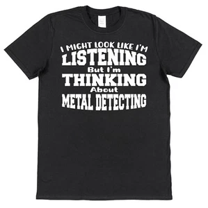 Nicht zuhören denken Metalldetektor T-Shirt T-Shirt für Metalldetektor Geschenk - Bild 1 von 2