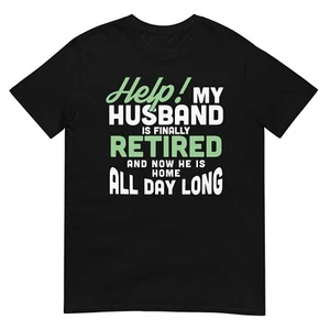 Funny Retired Husband Retirement Women Unisex Cotton T-Shirt Family Joke Top - Picture 1 of 10