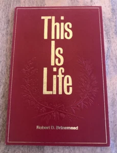 THIS IS LIFE ~ ROBERT D. BRINSMEAD ~ 1978 ~ LIFE PURSUITS, VALUES, CONDITIONS, + - Foto 1 di 7