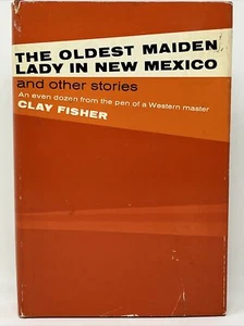 The Oldest Maiden Lady in New Mexico by Clay Fisher 1962 DJ 1st Western Stories - Imagen 1 de 10