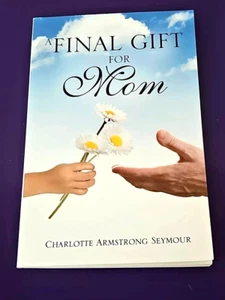 Gift Mom Day Book Mother's Hardcover "Final Gift For Mom" Charlotte Seymour - Picture 1 of 3