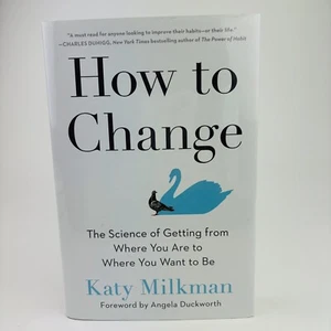 How to Change: The Science of Getting Hardcover by Milkman Katy Dust Jacket - Picture 1 of 7