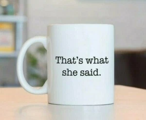 Michael Scott Coffee Mug - The Office TV Show - "That's What She Said" - Picture 1 of 5