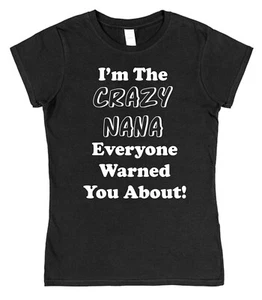 I'm The Crazy Nana T-Shirt for Nan Funny Gift for Grandmother - Picture 1 of 1