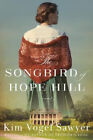 The Songbird Of Hope Hill: A Novel By Kim Vogel Sawyer