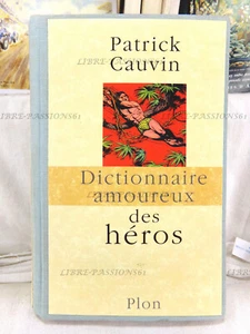 DICTIONNAIRE AMOUREUX DES HÉROS, PATRICK CAUVIN, ÉDITIONS PLON, 2005 - Picture 1 of 15