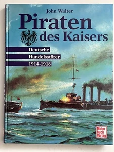 Piraten des Kaisers Deutsche Handelsstoerer 1914 - 1918 ISBN 3613017296 - Bild 1 von 1