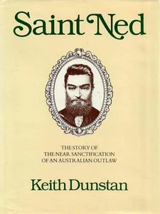 Saint Ned by Keith Dunstan The Story of the Near Sanctification of an Australian - Picture 1 of 5
