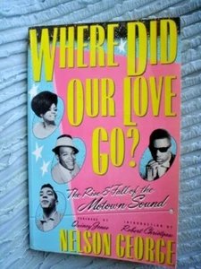 LIBRO WHERE DID OUR LOVE GO MOTOWN SONIDO 250 PÁGINAS MUCHAS FOTOS - Imagen 1 de 5