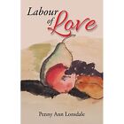 Labour Of Love By Penny Ann Lonsdale Paperback 2016   Paperback New Penny Ann