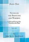 Notes on the Bedouins and Wahbys, Vol 1 of 2 Colle