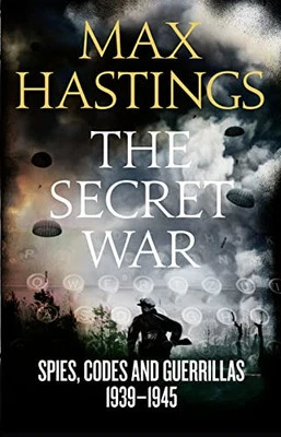 The Secret War: Spies, Codes and Guerrillas 1939-1945 by Hastings, Max Book The - Image 1 of 2
