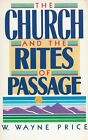 Church And The Rites Of Passage By Rev. Dr. W. Wayne Price (1989 Pb) -- Rare !