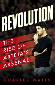 Revolution - The Rise of Arteta's Arsenal - Gunners football book - Gooners - Picture 1 of 2