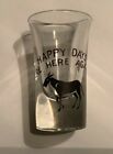 Happy Days Are Here Again Tall Shot Glass-Democratic Party 1930&#39;s-1 oz. FDR era