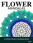 Flower Mandalas Vol 2: A Stress Relief Coloring Books [Mandala Coloring Pages] b