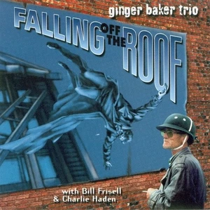 Ginger Baker Trio With Bill Frisell & Charlie Haden – Falling Off The Roof - Bild 1 von 2