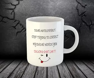 Stop Trying To Correct My Swear Words Autocorrect Ducking Shut Ceramic Mug 64 - Picture 1 of 4
